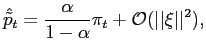 $\displaystyle \hat{\tilde{p}}_{t}=\frac{\alpha}{1-\alpha}\pi_{t}+{{\mathcal{O}}}(\vert\vert\xi \vert\vert^{2}), $