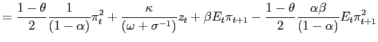 $\displaystyle =\frac{1-\theta}{2}\frac{1}{(1-\alpha)}\pi_{t}^{2}+\frac{\kappa }... ...t}\pi_{t+1}-\frac{1-\theta}{2} \frac{\alpha\beta}{(1-\alpha)}E_{t}\pi_{t+1}^{2}$