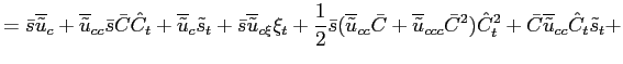 $\displaystyle =\bar{s}\overline{\tilde{u}}_{c}+\overline{\tilde{u}}_{cc}\bar{s}... ...^{2})\hat{C}_{t}^{2}+\bar{C}\overline {\tilde{u}}_{cc}\hat{C}_{t}\tilde{s}_{t}+$