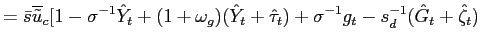 $\displaystyle =\bar{s}\overline{\tilde{u}} _{c}[1-\sigma^{-1}\hat{Y}_{t}+(1+\om... ...}_{t}+\hat{\tau} _{t})+\sigma^{-1}g_{t}-s_{d}^{-1}(\hat{G}_{t}+\hat{\zeta}_{t})$