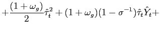 $\displaystyle +\frac{(1+\omega_{g})}{2}\hat{\tau}_{t}^{2}+(1+\omega_{g})(1-\sigma ^{-1})\hat{\tau}_{t}\hat{Y}_{t}+$