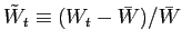 $ \tilde{W}_{t}\equiv(W_{t}-\bar{W})/\bar{W}$