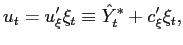 $\displaystyle u_{t}=u_{\xi}^{\prime}\xi_{t}\equiv\hat{Y}_{t}^{\ast}+c_{\xi}^{\prime}\xi_{t}, $