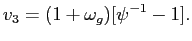 $\displaystyle v_{3}=(1+\omega_{g})[\psi^{-1}-1]. $