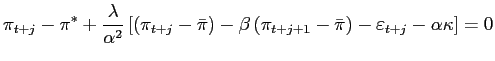 $\displaystyle \pi_{t+j}-\pi^{\ast}+\frac{\lambda}{\alpha^{2}}\left[ \left( \pi_... ...a\left( \pi_{t+j+1}-\bar{\pi}\right) -\varepsilon _{t+j}-\alpha\kappa\right] =0$