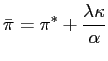 $\displaystyle \bar{\pi}=\pi^{\ast}+\frac{\lambda\kappa}{\alpha}$