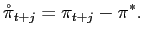 $\displaystyle \mathring{\pi}_{t+j}=\pi_{t+j}-\pi^{\ast}.$