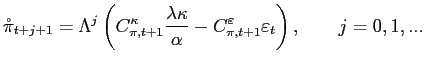 $\displaystyle \mathring{\pi}_{t+j+1}=\Lambda^{j}\left( C_{\pi,t+1}^{\kappa}\fra... ...appa}{\alpha}-C_{\pi,t+1}^{\varepsilon}\varepsilon_{t}\right) ,\qquad j=0,1,...$