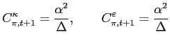$\displaystyle C_{\pi,t+1}^{\kappa}=\frac{\alpha^{2}}{\Delta},\qquad C_{\pi,t+1} ^{\varepsilon}=\frac{\alpha^{2}}{\Delta}$