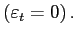 $ \left( \varepsilon_{t}=0\right) .$