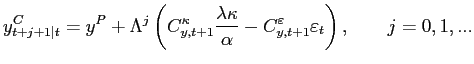 $\displaystyle y_{t+j+1\mid t}^{C}=y^{P}+\Lambda^{j}\left( C_{y,t+1}^{\kappa}\fr... ...\kappa}{\alpha}-C_{y,t+1}^{\varepsilon}\varepsilon_{t}\right) ,\qquad j=0,1,...$