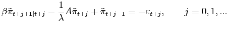 $\displaystyle \beta\tilde{\pi}_{t+j+1\mid t+j}-\frac{1}{\lambda}A\tilde{\pi}_{t+j} +\tilde{\pi}_{t+j-1}=-\varepsilon_{t+j},\qquad j=0,1,...$