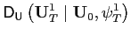 $\displaystyle \mathsf{D}_{\mathsf{U}}\left( \mathbf{U}_{T}^{1}\mid\mathbf{U}_{0} ,\mathbf{\psi}_{T}^{1}\right)$