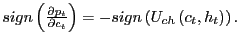 $ sign\left( \frac{\partial p_{t}}{\partial c_{t}}\right) =-sign\left( U_{ch}\left( c_{t},h_{t}\right) \right) .$