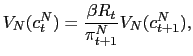 $\displaystyle V_{N}(c_{t}^{N})=\frac{\beta R_{t}}{\pi_{t+1}^{N}}V_{N}(c_{t+1}^{N}),$