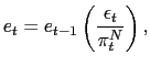 $\displaystyle e_{t}=e_{t-1}\left( \frac{\epsilon_{t}}{\pi_{t}^{N}}\right) ,$