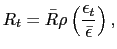 $\displaystyle R_{t}=\bar{R}\rho\left( \frac{\epsilon_{t}}{\bar{\epsilon}}\right) ,$