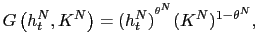 $\displaystyle G\left( h_{t}^{N},K^{N}\right) =(h_{t}^{N})^{^{\theta^{N}}}(K^{N} )^{1-\theta^{N}}, $