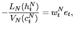 $\displaystyle -\frac{L_{N}(h_{t}^{N})}{V_{N}(c_{t}^{N})}=w_{t}^{N}e_{t},$