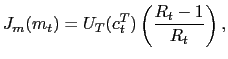 $\displaystyle J_{m}(m_{t})=U_{T}(c_{t}^{T})\left( \frac{R_{t}-1}{R_{t}}\right) ,$
