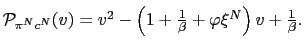 $ \mathcal{P}_{\pi^{N}c^{N}}(v)=v^{2}-\left( 1+\frac {1}{\beta}+\varphi\xi^{N}\right) v+\frac{1}{\beta}.$