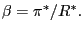 $ \beta=\pi^{\ast}/R^{\ast}.$