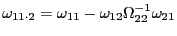 $ \omega_{11\cdot2}=\omega_{11}-\omega_{12}\Omega_{22}^{-1}\omega_{21}$