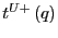 $ t^{U+}\left( q\right) $