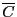 $ \overline{C}$