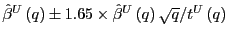 $ \hat{\beta}^{U}\left( q\right) \pm1.65\times\hat{\beta}^{U}\left( q\right) \sqrt{q}/t^{U}\left( q\right) $