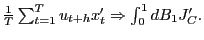 $ \frac{1}{T}\sum_{t=1}^{T}u_{t+h}x_{t}^{\prime}\Rightarrow\int_{0}^{1} dB_{1}J_{C}^{\prime}.$