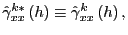 $ \hat{\gamma} _{xx}^{k\ast}\left( h\right) \equiv\hat{\gamma}_{xx}^{k}\left( h\right) ,$