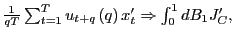 $ \frac{1}{qT}\sum_{t=1} ^{T}u_{t+q}\left( q\right) x_{t}^{\prime}\Rightarrow\int_{0}^{1}dB_{1} J_{C}^{\prime},$