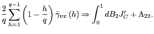 $\displaystyle \frac{2}{q}\sum_{h=1}^{q-1}\left( 1-\frac{h}{q}\right) \hat{\gamm... ...{vx}\left( h\right) \Rightarrow\int_{0}^{1}dB_{2}J_{C}^{\prime} +\Lambda_{22}. $