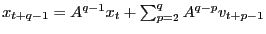 $ x_{t+q-1}=A^{q-1}x_{t}+\sum_{p=2}^{q}A^{q-p}v_{t+p-1}$