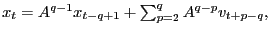 $ x_{t}=A^{q-1}x_{t-q+1}+\sum_{p=2}^{q}A^{q-p}v_{t+p-q},$