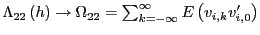 $ \Lambda_{22}\left( h\right) \rightarrow\Omega_{22}=\sum_{k=-\infty} ^{\infty}E\left( v_{i,k}v_{i,0}^{\prime}\right) $