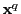 $ \mathbf{x}^{q}$