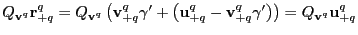 $\displaystyle Q_{\mathbf{v}^{q}}\mathbf{r}_{+q}^{q}=Q_{\mathbf{v}^{q}}\left( \m... ...{+q}^{q} \gamma^{\prime}\right) \right) =Q_{\mathbf{v}^{q}}\mathbf{u}_{+q}^{q} $