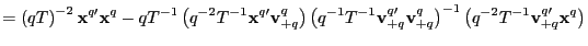 $\displaystyle =\left( qT\right) ^{-2}\mathbf{x}^{q\prime}\mathbf{x}^{q}-qT^{-1}... ...}\right) ^{-1}\left( q^{-2}T^{-1}\mathbf{v}_{+q}^{q\prime}\mathbf{x}^{q}\right)$