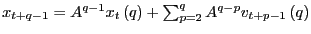 $ x_{t+q-1}=A^{q-1}x_{t}\left( q\right) +\sum_{p=2}^{q} A^{q-p}v_{t+p-1}\left( q\right) $