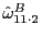 $ \hat{\omega}_{11\cdot2}^{B}$