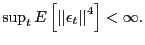 $ \sup_{t}E\left[ \left\vert \left\vert \epsilon_{t}\right\vert \right\vert ^{4}\right] <\infty.$