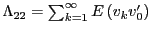 $ \Lambda_{22}\allowbreak=\sum_{k=1}^{\infty}E\left( v_{k}v_{0}^{\prime}\right) $