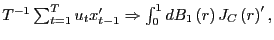 $ T^{-1}\sum_{t=1}^{T}u_{t}x_{t-1}^{\prime}\Rightarrow\int_{0}^{1} dB_{1}\left( r\right) J_{C}\left( r\right) ^{\prime},$