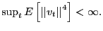 $ \sup_{t}E\left[ \left\vert \left\vert v_{t}\right\vert \right\vert ^{4}\right] <\infty.$
