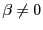 $ \beta\neq0$