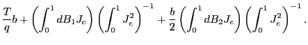 $\displaystyle \frac{T}{q}b+\left( \int_{0}^{1}dB_{1}J_{c}\right) \left( \int_{0}^{1} J_{c}^{2}\right) ^{-1}+\frac{b}{2}\left( \int_{0}^{1}dB_{2}J_{c}\right) \left( \int_{0}^{1}J_{c}^{2}\right) ^{-1}.$