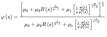 $\displaystyle \varphi\left( s\right) =\frac{\left[ \mu_{3}+\mu_{2}R\left( s\rig... ...rac{w\left( s\right) }{p_{1}^{y}\left( s\right) }\right] ^{\frac{1}{1-\eta}}}. $