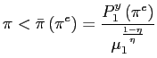 $\displaystyle \pi<\bar{\pi}\left( \pi^{e}\right) =\frac{P_{1}^{y}\left( \pi^{e}\right) }{\mu_{1}^{\frac{1-\eta}{\eta}}} $